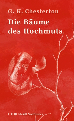 Chesterton, Gilbert Keith. Die Bäume des Hochmuts. Steidl GmbH & Co.OHG, 2022.