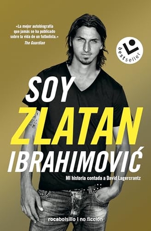 Lagercrantz, David / Zlatan Ibrahimovic. Soy Zlatan Ibrahimovic. Roca Bolsillo, 2021.