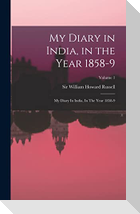 My Diary in India, in the Year 1858-9: My Diary In India, In The Year 1858-9; Volume 1