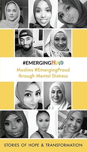 Press. Muslims #EmergingProud through Mental Distress. Chapters of Solace, 2021.