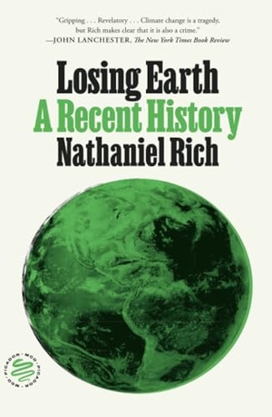Rich, Nathaniel. Losing Earth - A Recent History. Pan MacMillan, 2020.