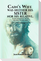 Cain's Wife Was Neither His Sister nor His Relative.