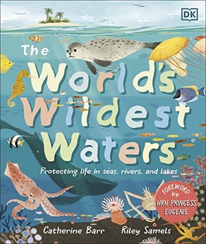 Barr, Catherine. The World's Wildest Waters - Protecting Life in Seas, Rivers, and Lakes. Dorling Kindersley Ltd, 2023.