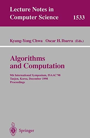 Ibarra, Oscar H. / Kyung-Yong Chwa (Hrsg.). Algorithms and Computation - 9th International Symposium, ISAAC'98, Taejon, Korea, December 14-16, 1998, Proceedings. Springer Berlin Heidelberg, 1998.