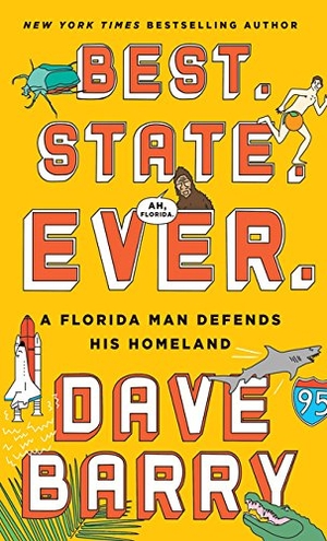 Barry, Dave. Best. State. Ever. - A Florida Man Defends His Homeland. Gale, 2017.