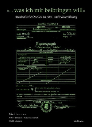 Gausterer, Tanja / Arnhilt Inguglia-Höfle et al (Hrsg.). '... was ich mir beibringen will' - Archivalische Quellen zu Aus- und Weiterbildung. Wallstein Verlag GmbH, 2026.