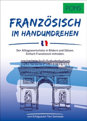 PONS Französisch Im Handumdrehen - Der Alltagswortschatz in Bildern und Sätzen. Einfach Französisch mitreden.. Pons Langenscheidt GmbH, 2024.