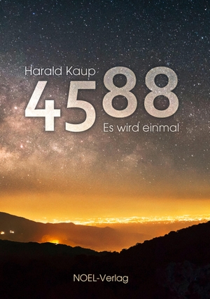 Kaup, Harald. 4588 - Es wird einmal. NOEL-Verlag, 2021.