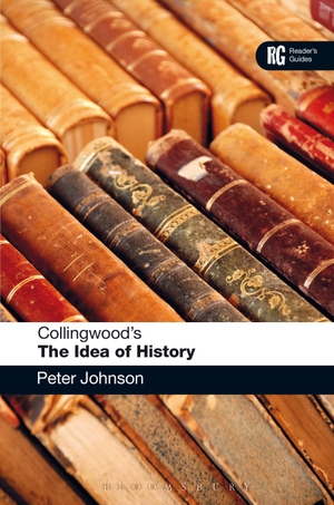 Johnson, Peter. Collingwood's The Idea of History. Bloomsbury 3PL, 2012.