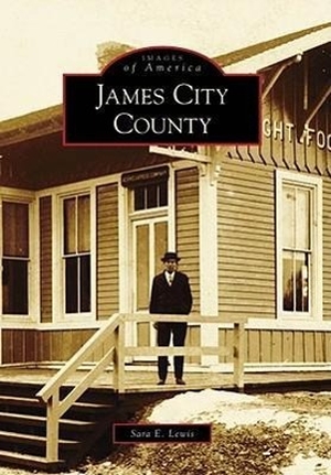Lewis, Sara E.. James City County. Arcadia Publishing (SC), 2009.