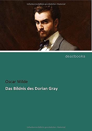 Wilde, Oscar. Das Bildnis des Dorian Gray. dearbooks, 2016.
