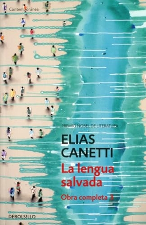Canetti, Elias. La lengua salvada. Debolsillo, 2005.