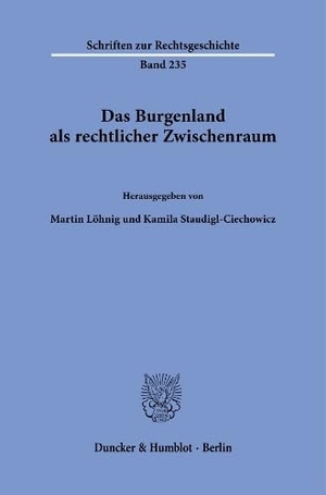 Staudigl-Ciechowicz, Kamila / Martin Löhnig (Hrsg.). Das Burgenland als rechtlicher Zwischenraum. Duncker & Humblot GmbH, 2026.