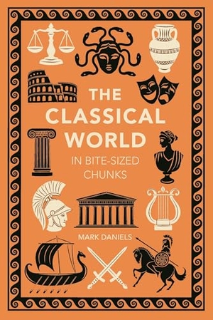 Daniels, Mark. The Classical World in Bite-sized Chunks. O Mara Books Ltd., 2026.