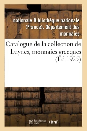 Bibliothèque Nationale. Catalogue de la collection de Luynes, monnaies grecques. Hachette Livre, 2018.