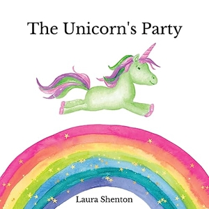 Shenton, Laura. The Unicorn's Party. Iridescent Toad Publishing, 2021.