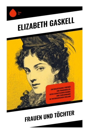 Gaskell, Elizabeth. Frauen und Töchter - Ein viktorianischer Gesellschaftsroman über Provinzleben, familiäre Neuordnungen und verborgene Herzensbindungen. Copycat, 2025.