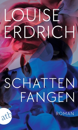 Erdrich, Louise. Schattenfangen - Roman. Aufbau Taschenbuch Verlag, 2023.