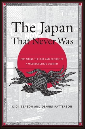 Beason, Dick / Dennis Patterson. The Japan That Never Was - Explaining the Rise and Decline of a Misunderstood Country. State University of New York Press, 2004.