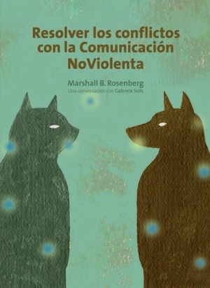 Rosenberg, Marshall B. / Gabrielle Seils. Resolver los conflictos con la comunicación no violenta : una conversación con Gabrielle Seils. Editorial Acanto S.A., 2011.