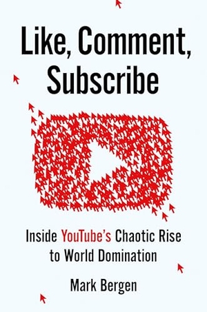Bergen, Mark. Like, Comment, Subscribe - Inside YouTube's Chaotic Rise to World Domination. Penguin Publishing Group, 1900.