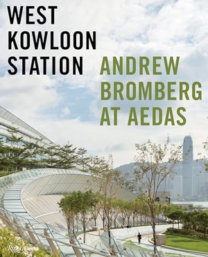Web, Michael / Philip Jodidio. West Kowloon Station - Andrew Bromberg at Aedas. Mondadori Electa, 2019.