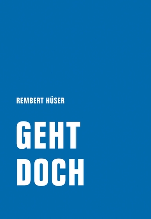 Hüser, Rembert. Geht doch. Verbrecher Verlag, 2021.