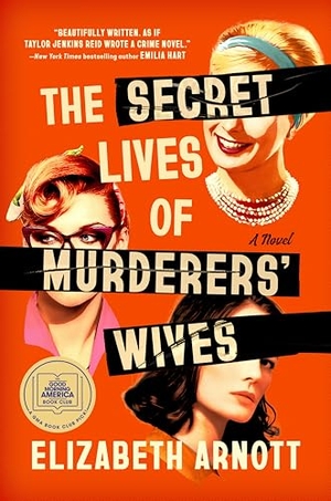 Arnott, Elizabeth. The Secret Lives of Murderers' Wives: A GMA Book Club Pick. Penguin Publishing Group, 2026.