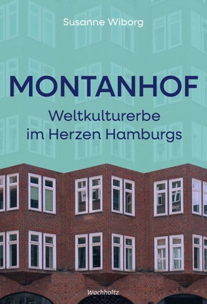 Wiborg, Susanne. Montanhof. Weltkulturerbe im Herzen Hamburgs. Wachholtz Verlag GmbH, 2026.