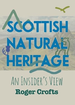 Crofts, Roger. Scottish Natural Heritage: An Insider's View. Tippermuir Books Limited, 2026.