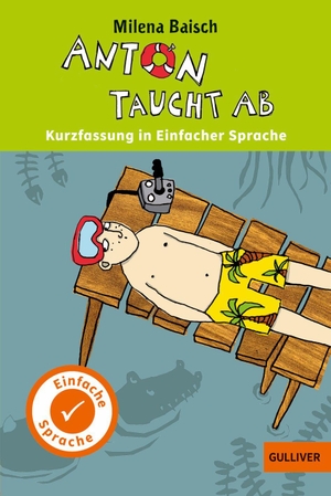 Baisch, Milena. Anton taucht ab. In Einfacher Sprache. Beltz Verlagsgruppe, 2018.