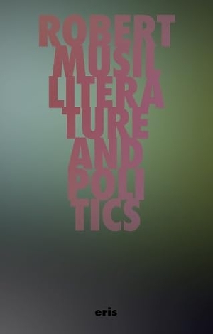 Musil, Robert. Literature and Politics - Selected Writings. ERIS, 2025.