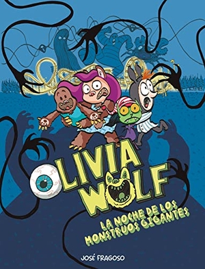Fragoso, José. Olivia Wolf. La Noche de Los Monstruos Gigantes. Nubeocho, 2023.