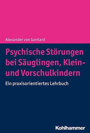 Gontard, Alexander von. Psychische Störungen bei Säuglingen, Klein- und Vorschulkindern - Ein praxisorientiertes Lehrbuch. Kohlhammer W., 2018.