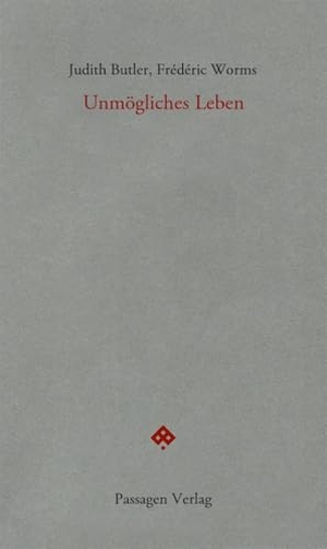 Butler, Judith / Frédéric Worms. Unmögliches Leben. Passagen Verlag Ges.M.B.H, 2023.