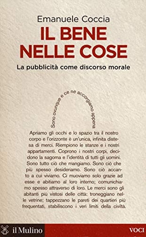 Coccia, Emanuele. Il bene nelle cose. La pubblicità come discorso morale. , 2014.
