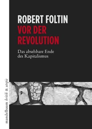 Robert Foltin. Vor der Revolution - Das absehbare 