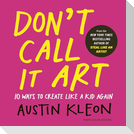 Don't Call It Art