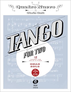Tango For Two - 12 Tangos For Cello Solo incl. Playalong-CD. Edition DUX, 2016.