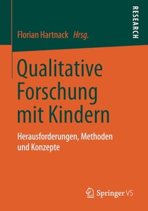 Hartnack, Florian (Hrsg.). Qualitative Forschung mit Kindern - Herausforderungen, Methoden und Konzepte. Springer Fachmedien Wiesbaden, 2019.