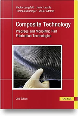 Lengsfeld, Hauke / Wolff-Fabris, Felipe et al. Composite Technology, 2e - Prepregs and Monolithic Part Fabrication Technologies. Hanser Publications, 2021.