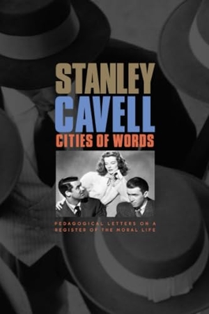 Cavell, Stanley. Cities of Words - Pedagogical Letters on a Register of the Moral Life. Harvard University Press, 2005.