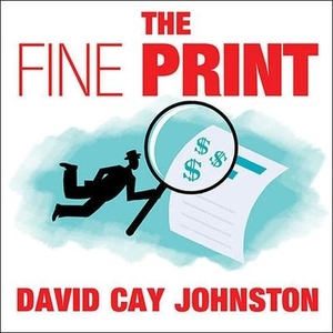Johnston, David Cay. The Fine Print: How Big Companies Use Plain English to Rob You Blind. Tantor, 2012.