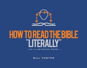 Foster, Bill. How to Read the Bible "Literally". New Leaf Publishing Group, 2017.