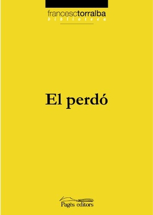 Torralba Roselló, Francesc. El perdó. Pagès Editors, S.L., 2008.