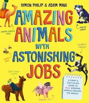 Philip, Simon. Amazing Animals with Astonishing Jobs. Simon & Schuster (UK), 2026.