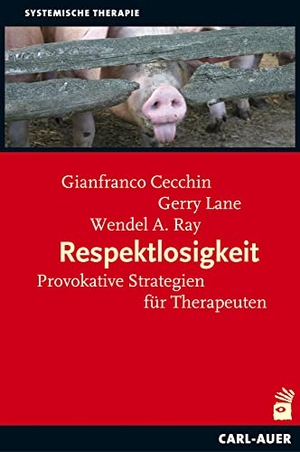Cecchin, Gianfranco / Lane, Gerry et al. Respektlosigkeit - Provokative Strategien für Therapeuten. Auer-System-Verlag, Carl, 2010.