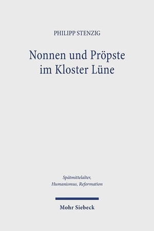Stenzig, Philipp. Nonnen und Pröpste im Kloster Lüne - Das Statutenbuch des Klosters Lüne (Lüne, 14), das Tagebuch der Priorin Mechthild Wilde (Lüne, 24), Netzwerke der Pröpste - Nikolaus Graurock, Nikolaus Schomaker und Johannes Lorber. Mohr Siebeck GmbH & Co. K, 2026.