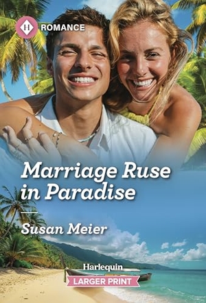Meier, Susan. Marriage Ruse in Paradise. Harlequin, 2026.