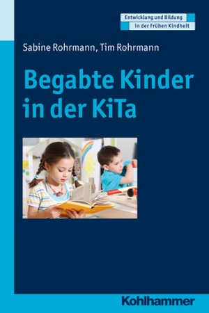 Rohrmann, Sabine / Tim Rohrmann. Begabte Kinder in der KiTa - Erkennen und fördern in der KiTa. Kohlhammer W., 2017.